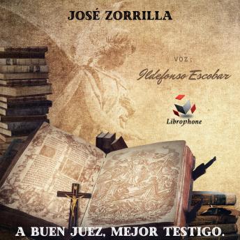 A BUEN JUEZ, MEJOR TESTIGO.: José Zorrilla