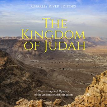 Kingdom of Judah: The History and Mystery of the Ancient Jewish Kingdom