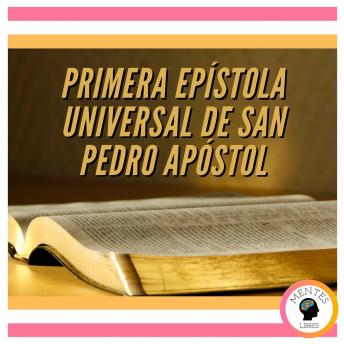 [Spanish] - PRIMERA EPÍSTOLA UNIVERSAL DE SAN PEDRO APÓSTOL