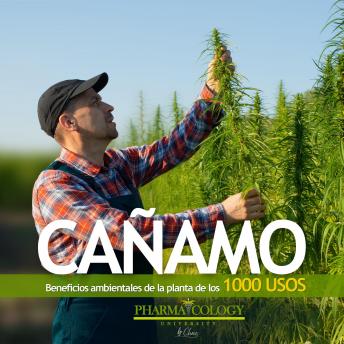 CAÑAMO: Beneficios ambientales de la planta de los mil usos, Audio book by Pharmacology University