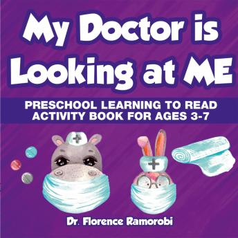 My Doctor is Looking at Me: Preschool Learning to Read Activity Book Ages 3-7