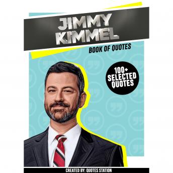 Jimmy Kimmel: Book Of Quotes (100+ Selected Quotes)