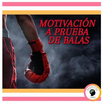 Motivación A Prueba De Balas