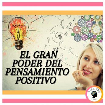 El Gran Poder Del Pensamiento Positivo