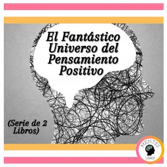 El Fantástico Universo del Pensamiento Positivo (Serie de 2 Libros)