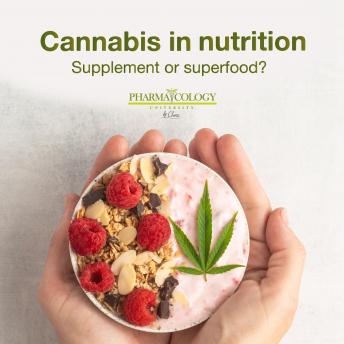 Cannabis in nutrition: Supplement or superfood?