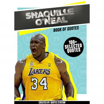 Shaquille O'Neal: Book Of Quotes (100+ Selected Quotes)
