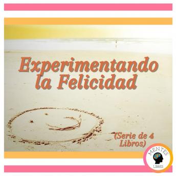 Experimentando la Felicidad (Serie de 4 Libros)