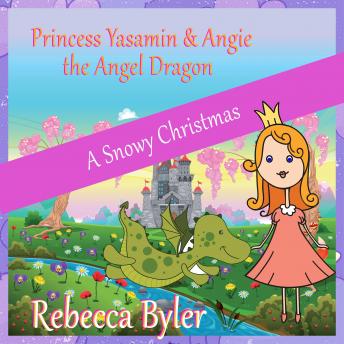 Princess Yasamin and her Angel Dragon: A Snowy Christmas