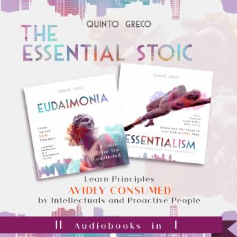 Download ESSENTIAL STOIC: Eudaimonia & Essentialism (II in I): Learn Principles Avidly consumed by Intellectuals and Proactive People by Quinto Greco
