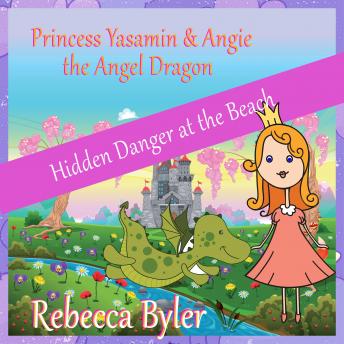 Princess Yasamin and her Angel Dragon: Hidden Danger at the Beach