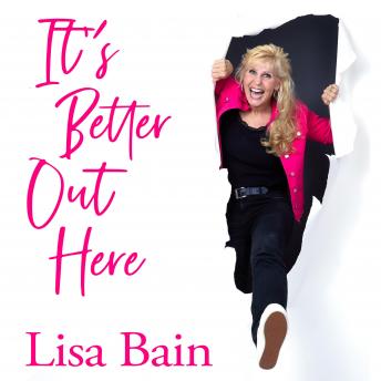 It's Better Out Here: Stepping Out of Your Brokenness into Purpose