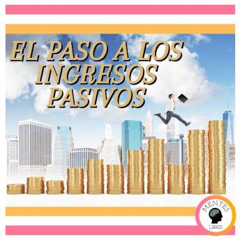 El Paso A Los Ingresos Pasivos