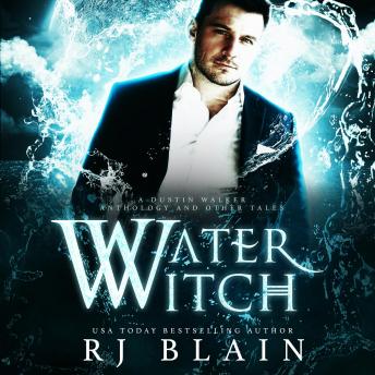 Water Witch: A Dustin Walker Anthology & Other Tales