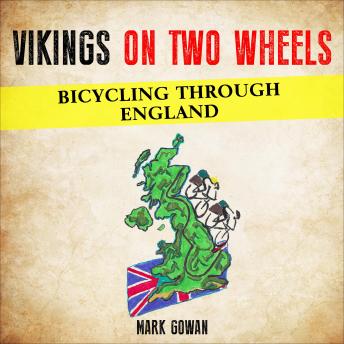 Vikings On Two Wheels: Bicycling Through England