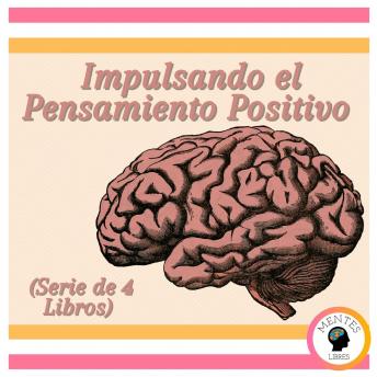 Impulsando el Pensamiento Positivo (Serie de 4 Libros)