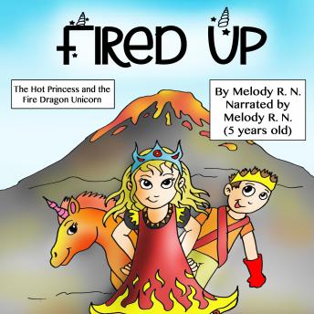 Fired Up: The Hot Princess and the Fire Dragon Unicorn