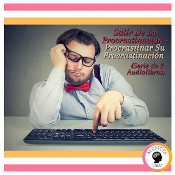[Spanish] - Salir De La Procrastinacion - Procrastinar Su Procrastinación (Serie de 2 Audiolibros)
