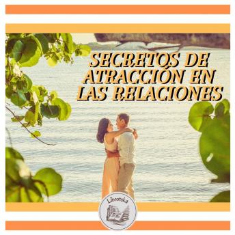 SECRETOS DE ATRACCIÓN EN LAS RELACIONES