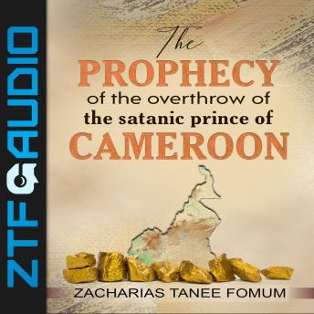 The Prophecy of The Overthrow of The Satanic Prince of Cameroon