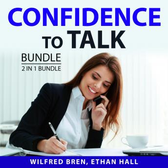 Confidence to Talk Bundle, 2 in 1 Bundle: The Art of Small Talk and Public Speaking Skills
