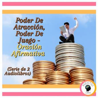 Poder De Atracción, Poder De Juego - Oración Afirmativa (Serie de 2 Audiolibros)