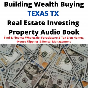 Download Building Wealth Buying TEXAS TX Real Estate Investing Property Audio Book: Find & Finance Wholesale, Foreclosure & Tax Lien Homes, House Flipping  & Rental Management by Brian Mahoney