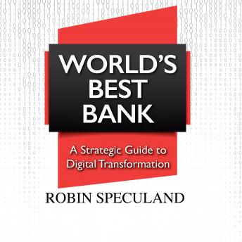World’s Best Bank: A Strategic Guide to Digital Transformation