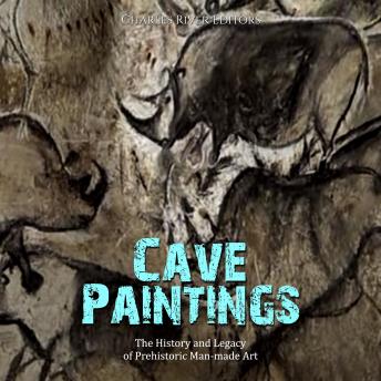 Cave Paintings: The History and Legacy of Prehistoric Man-made Art