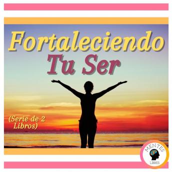 Fortaleciendo tu Ser (Serie de 2 Libros)