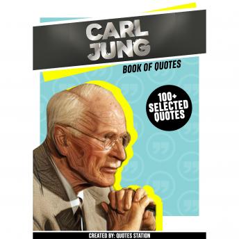 Carl Jung: Book Of Quotes (100+ Selected Quotes)