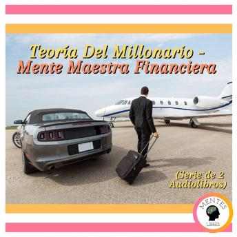 [Spanish] - Teoría Del Millonario - Mente Maestra Financiera (Serie de 2 Audiolibros)
