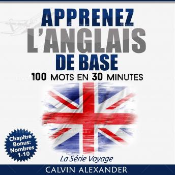 [French] - Apprenez à Parler L'anglais De Base: 100 Mots en 30 Minutes