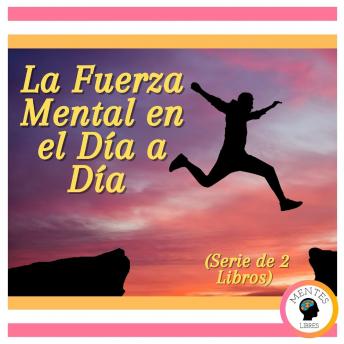 La Fuerza Mental en el Día a Día (Serie de 2 Libros)