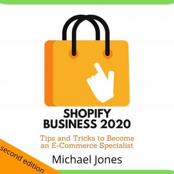Shopify Business 2020: Tips and Tricks to Become an E-Commerce Specialist