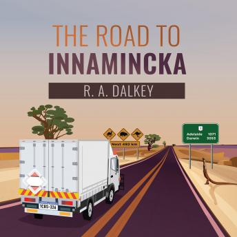Download Road to Innamincka: The Escapades of a Wannabe Outback Trucker by R.A. Dalkey