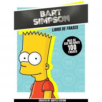 Bart Simpson: Book Of Quotes (100+ Selected Quotes)