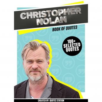 Christopher Nolan: Book Of Quotes (100+ Selected Quotes)