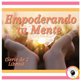 Empoderando tu Mente (Serie de 2 Libros)