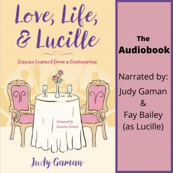 Love, Life, and Lucille: Lessons Learned From a Centenarian