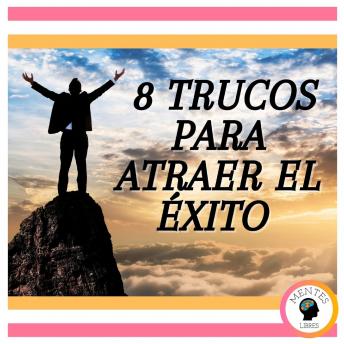 8 Trucos Para Atraer el Éxito