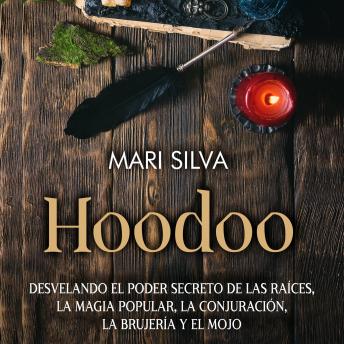 [Spanish] - Hoodoo: Desvelando el poder secreto de las raíces, la magia popular, la conjuración, la brujería y el mojo