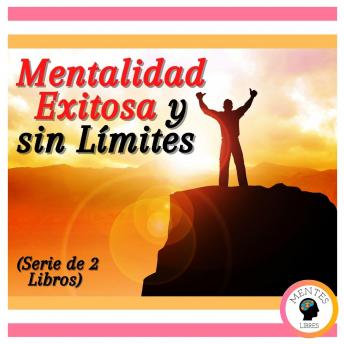 Mentalidad Exitosa y sin Límites (Serie de 2 Libros)