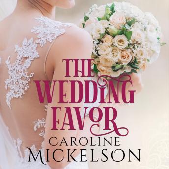 The Wedding Favor: A Sweet Marriage of Convenience Romance