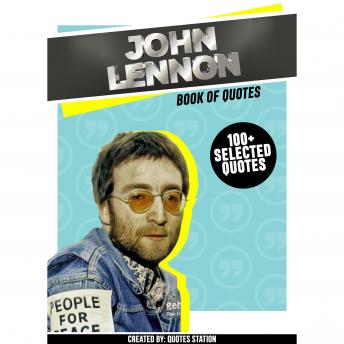 John Lennon: Book Of Quotes (100+ Selected Quotes)