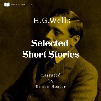 H.G Wells - Selected Short Stories