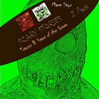 Scary Stories 2 Pack: Traxxx & Scars of the Green