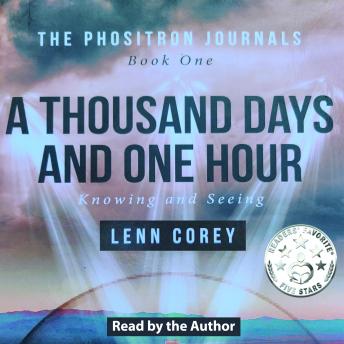 A THOUSAND DAYS AND ONE HOUR: Knowing and Seeing