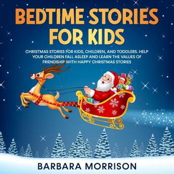 Bedtime Stories for Kids: Meditation stories for kids, children and toddlers. Help your children fall asleep and learn mindfulness with Happy Christmas Stories