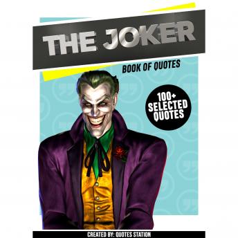 The Joker: Book Of Quotes (100+ Selected Quotes)